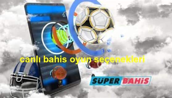süperbahis canlı bahis oyun seçenekleri